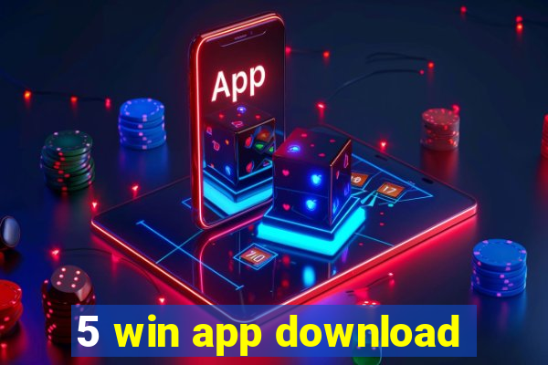 5 win app download